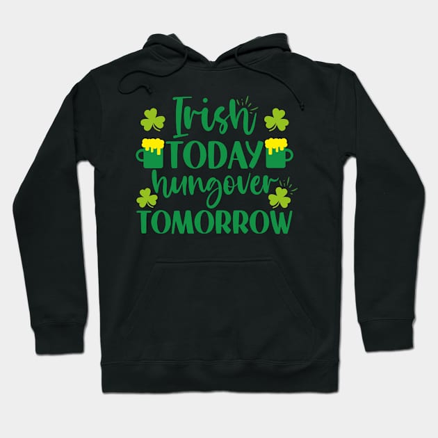 Irish today hungover Tomorrow, Funny st Patricks gift, Cute st pattys gift, Irish Gift, Patrick Matching. Hoodie by POP-Tee